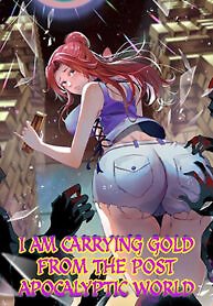 I Am Carrying Gold From The Post-Apocalyptic World