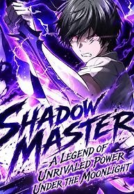 Shadow Master: The Peerless Legend Beneath the Moon