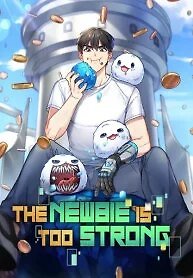 The Newbie is Too Strong
